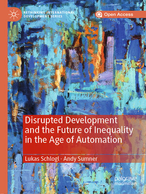 cover image of Disrupted Development and the Future of Inequality in the Age of Automation